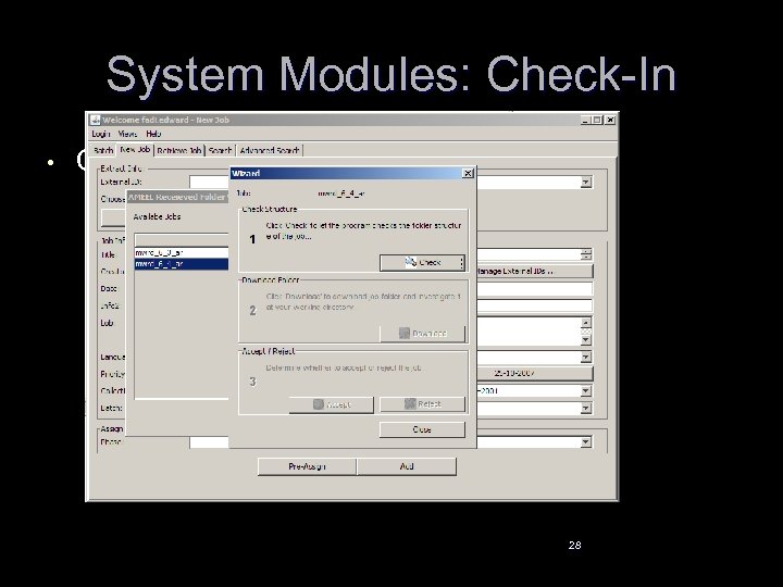 System Modules: Check-In • • • Plug-in based for integration Creates the Job in