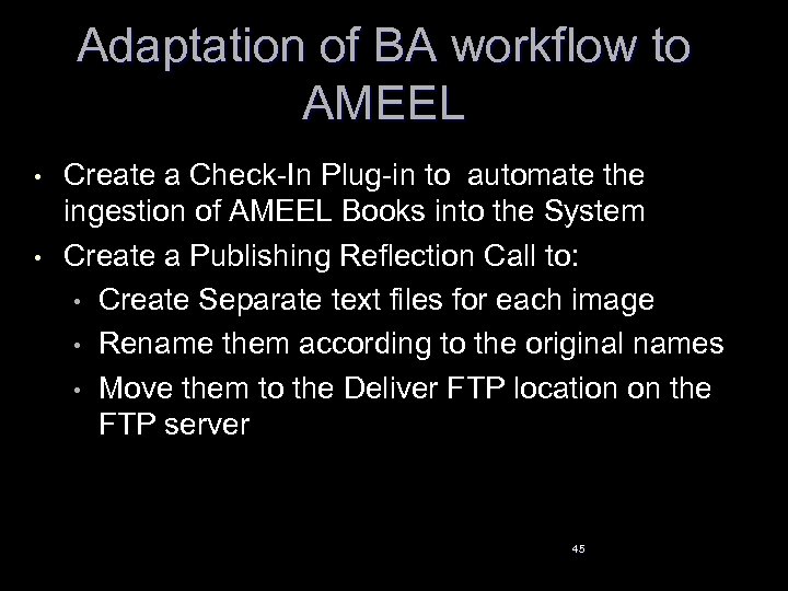 Adaptation of BA workflow to AMEEL • • Create a Check-In Plug-in to automate