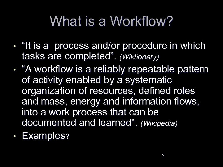 What is a Workflow? • • • “It is a process and/or procedure in