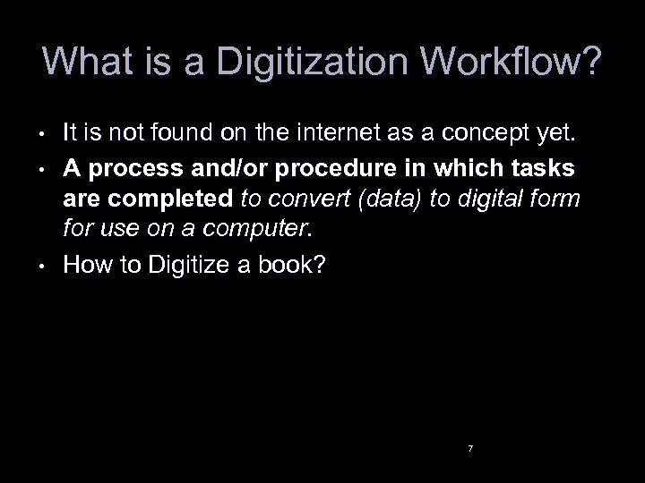 What is a Digitization Workflow? • • • It is not found on the