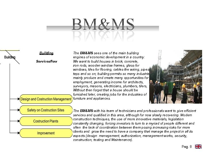Building Servicesflow The BM&MS sees one of the main building engines of economic development
