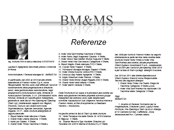 Referenze 5. Hotel Villa Sant’Andrea Taormina 5 Stelle; 6. Hotel Parco Degli Aragonesi Catania