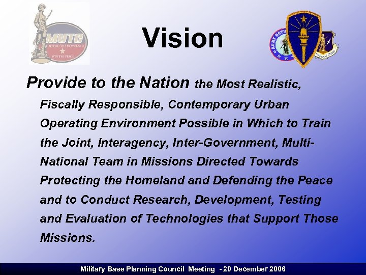 Vision Provide to the Nation the Most Realistic, Fiscally Responsible, Contemporary Urban Operating Environment