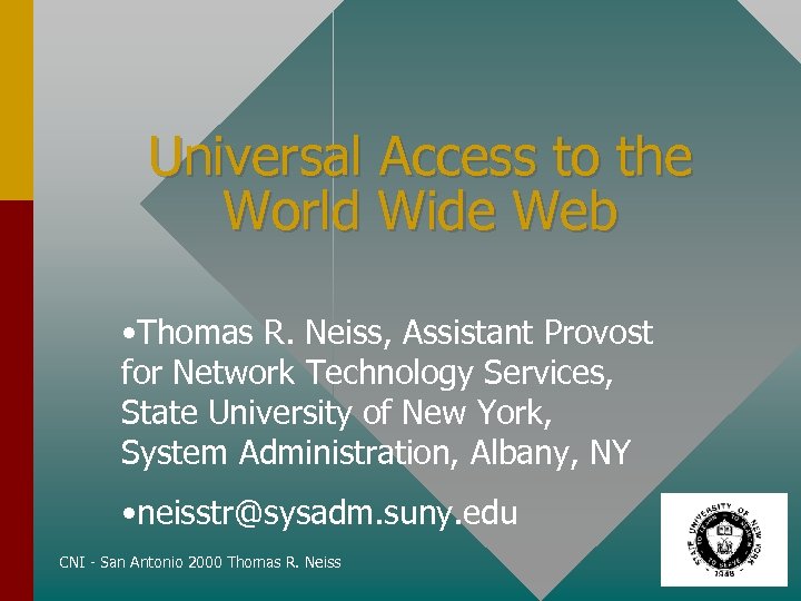 Universal Access to the World Wide Web • Thomas R. Neiss, Assistant Provost for