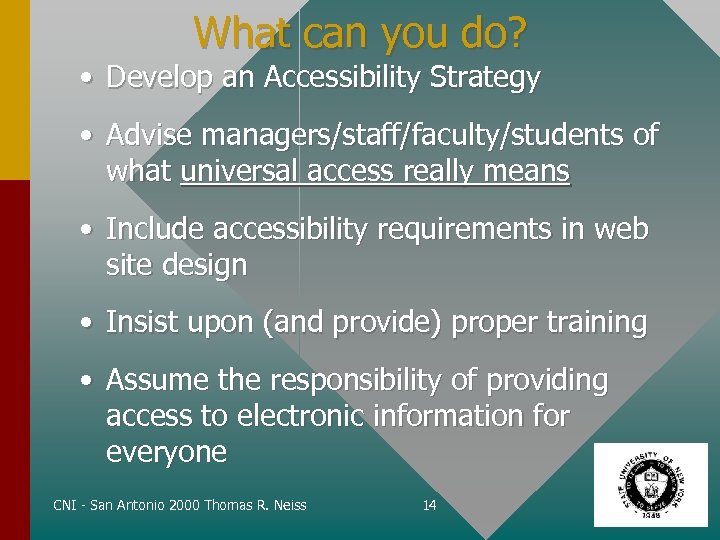 What can you do? • Develop an Accessibility Strategy • Advise managers/staff/faculty/students of what