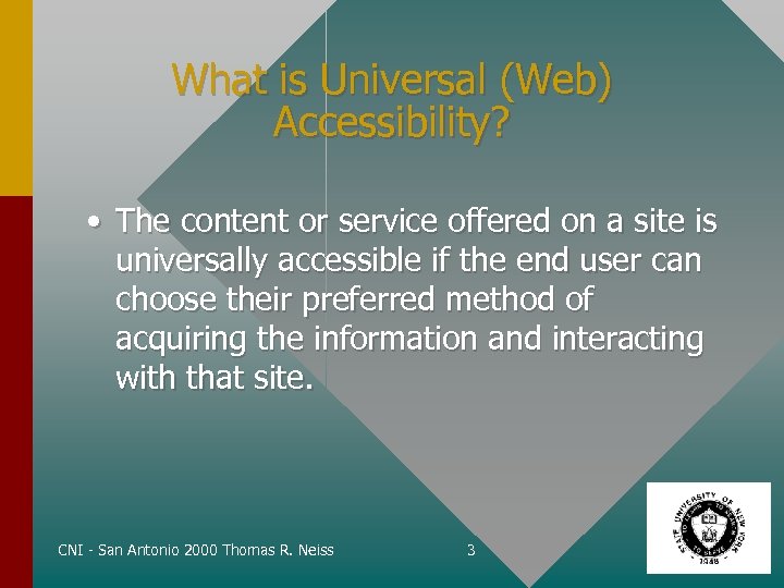 What is Universal (Web) Accessibility? • The content or service offered on a site