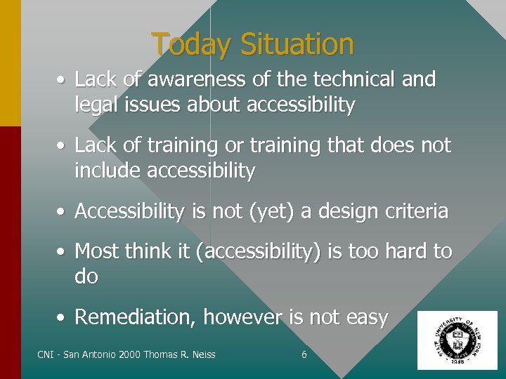 Today Situation • Lack of awareness of the technical and legal issues about accessibility