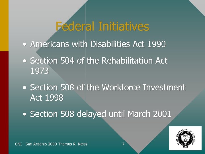 Federal Initiatives • Americans with Disabilities Act 1990 • Section 504 of the Rehabilitation