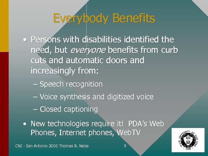 Everybody Benefits • Persons with disabilities identified the need, but everyone benefits from curb