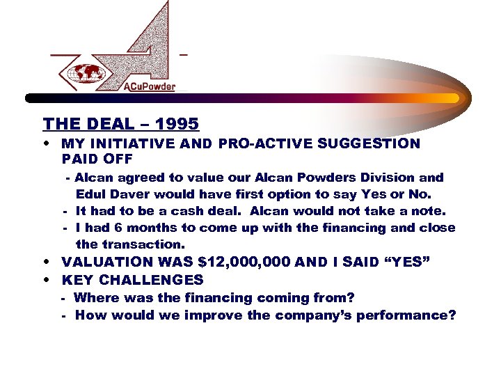 THE DEAL – 1995 • MY INITIATIVE AND PRO-ACTIVE SUGGESTION PAID OFF - Alcan