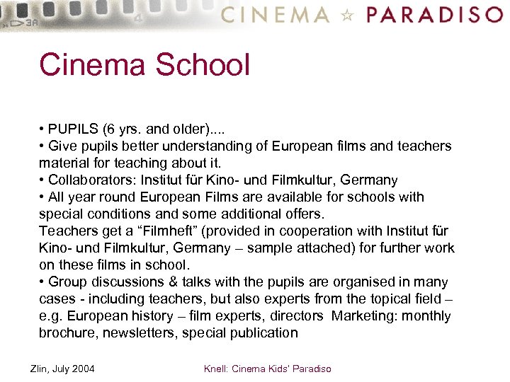 Cinema School • PUPILS (6 yrs. and older). . • Give pupils better understanding