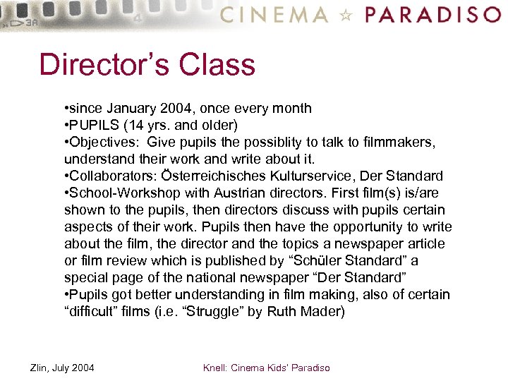 Director’s Class • since January 2004, once every month • PUPILS (14 yrs. and