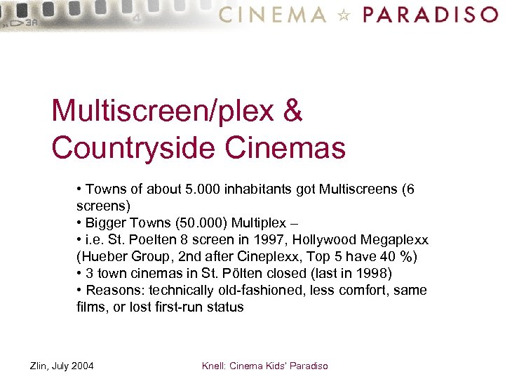 Multiscreen/plex & Countryside Cinemas • Towns of about 5. 000 inhabitants got Multiscreens (6