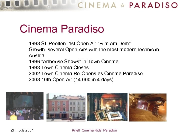Cinema Paradiso 1993 St. Poelten: 1 st Open Air ”Film am Dom” Growth: several