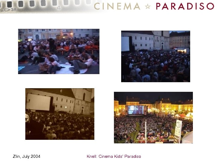 Zlin, July 2004 Knell: Cinema Kids’ Paradiso 