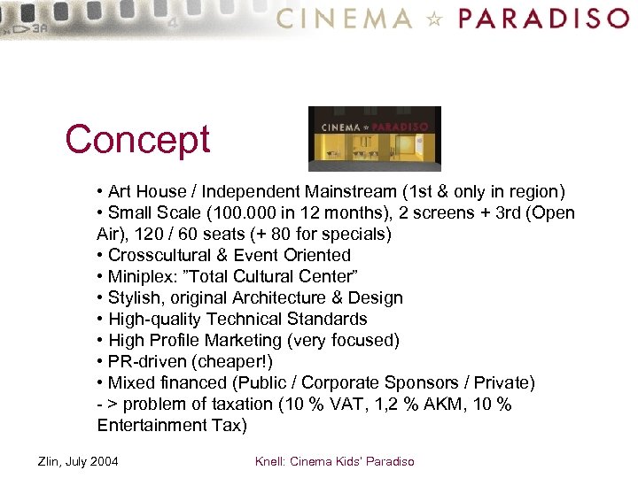Concept • Art House / Independent Mainstream (1 st & only in region) •