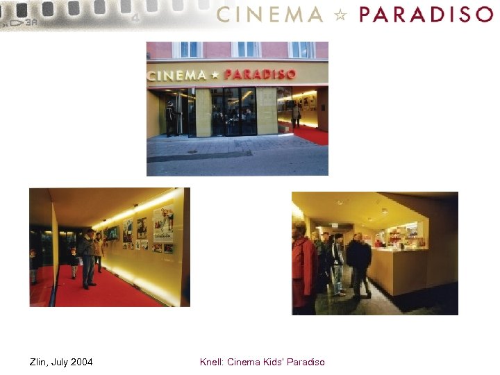 Zlin, July 2004 Knell: Cinema Kids’ Paradiso 