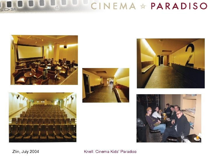 Zlin, July 2004 Knell: Cinema Kids’ Paradiso 