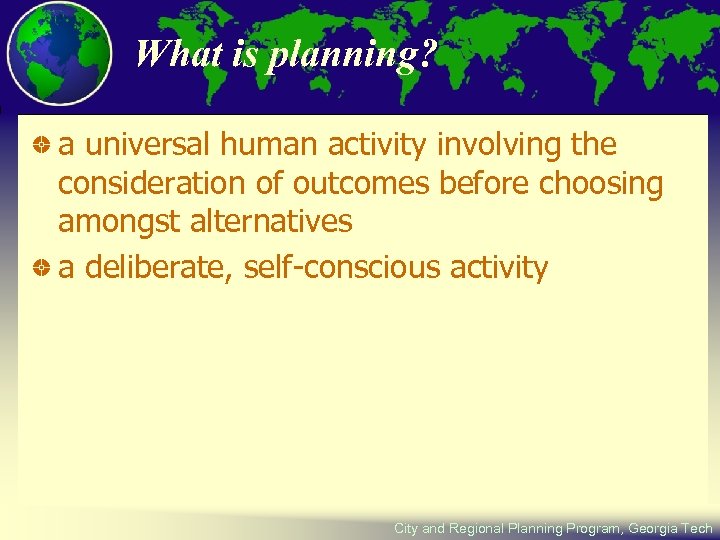 What is planning? a universal human activity involving the consideration of outcomes before choosing