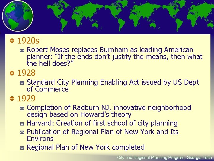 1920 s Robert Moses replaces Burnham as leading American planner: “If the ends don’t