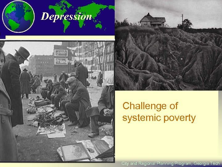 Depression Challenge of systemic poverty City and Regional Planning Program, Georgia Tech 