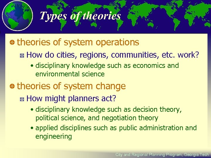 Types of theories of system operations How do cities, regions, communities, etc. work? •