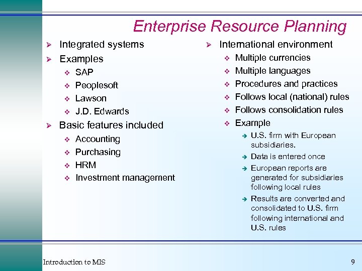 Enterprise Resource Planning Ø Ø Integrated systems Examples v v Ø SAP Peoplesoft Lawson