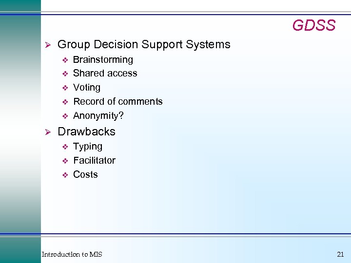 GDSS Ø Group Decision Support Systems v v v Ø Brainstorming Shared access Voting