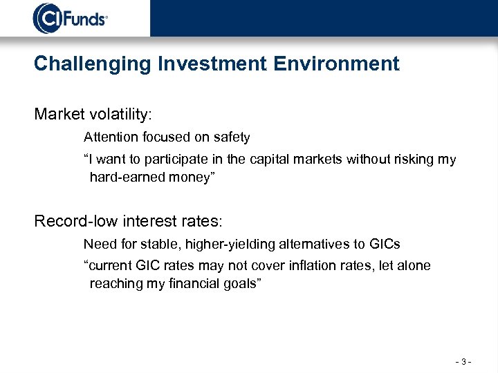 Challenging Investment Environment Market volatility: Attention focused on safety “I want to participate in