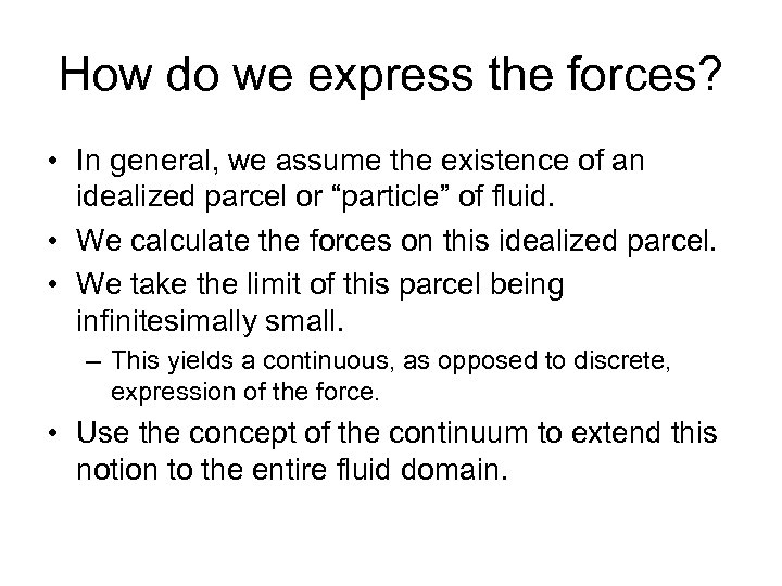How do we express the forces? • In general, we assume the existence of