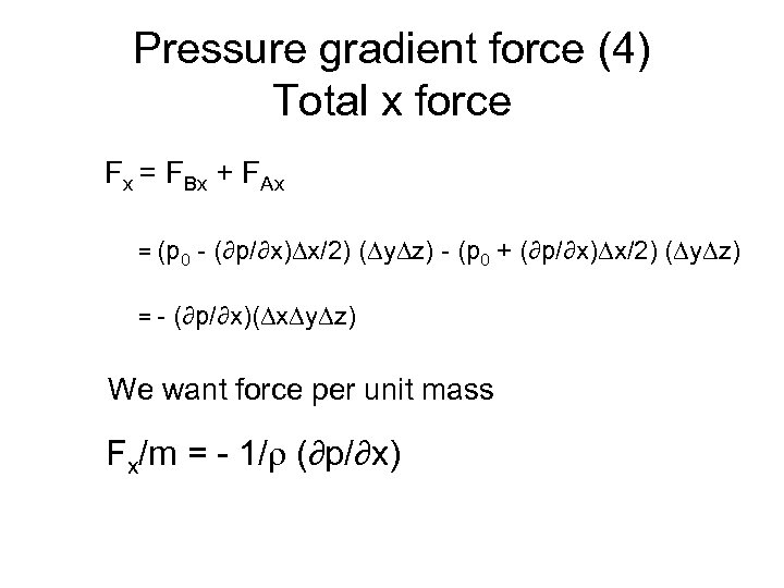 Pressure gradient force (4) Total x force Fx = FBx + FAx = (p