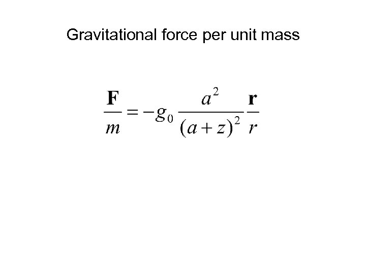 Gravitational force per unit mass 
