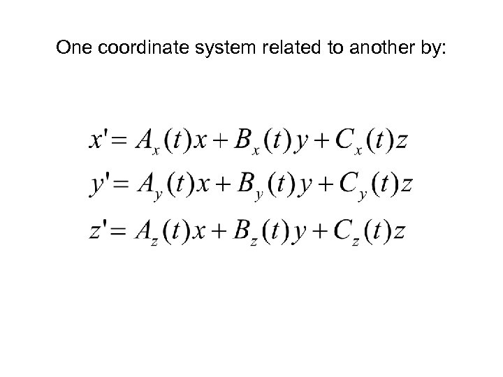 One coordinate system related to another by: 