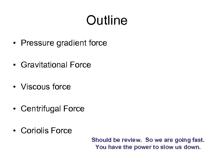Outline • Pressure gradient force • Gravitational Force • Viscous force • Centrifugal Force