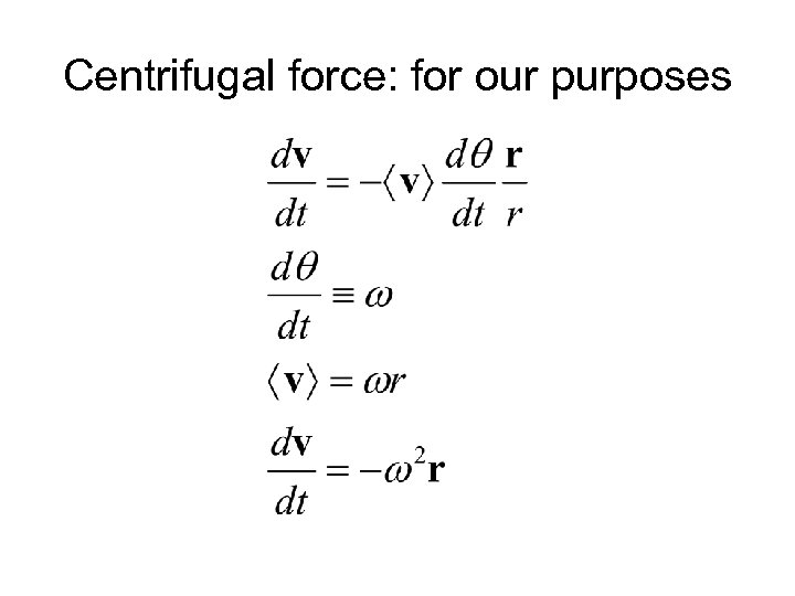 Centrifugal force: for our purposes 
