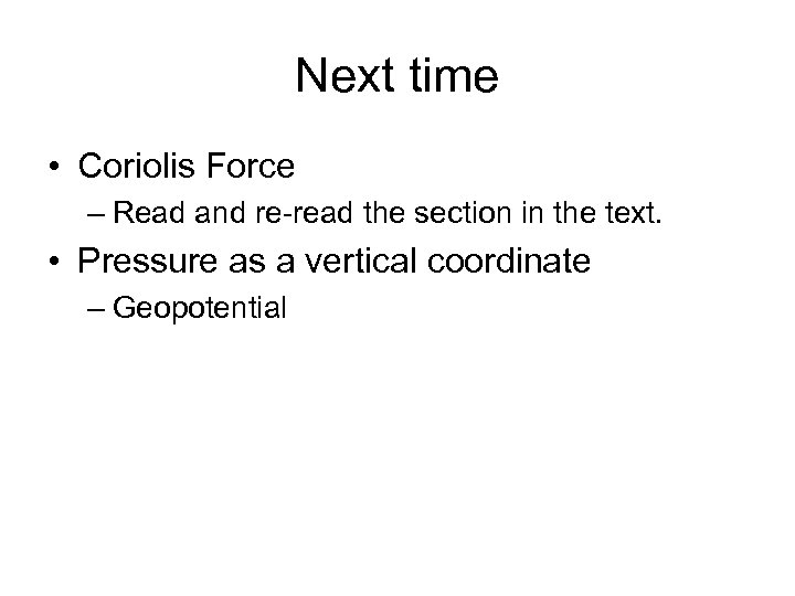 Next time • Coriolis Force – Read and re-read the section in the text.
