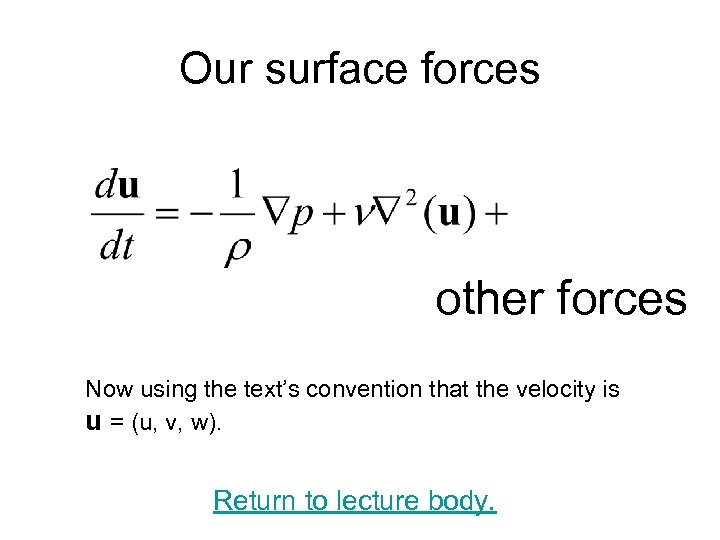 Our surface forces other forces Now using the text’s convention that the velocity is