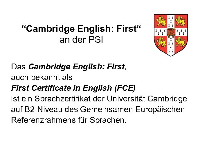 “Cambridge English: First“ an der PSI Das Cambridge English: First, auch bekannt als First