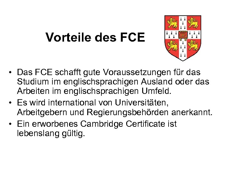 Vorteile des FCE • Das FCE schafft gute Voraussetzungen für das Studium im englischsprachigen