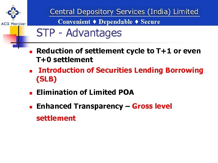 Convenient Dependable Secure ent Dependable Secure STP - Advantages n n Reduction of settlement