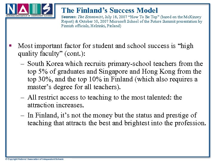 The Finland’s Success Model Sources: The Economist, July 18, 2007 “How To Be Top”