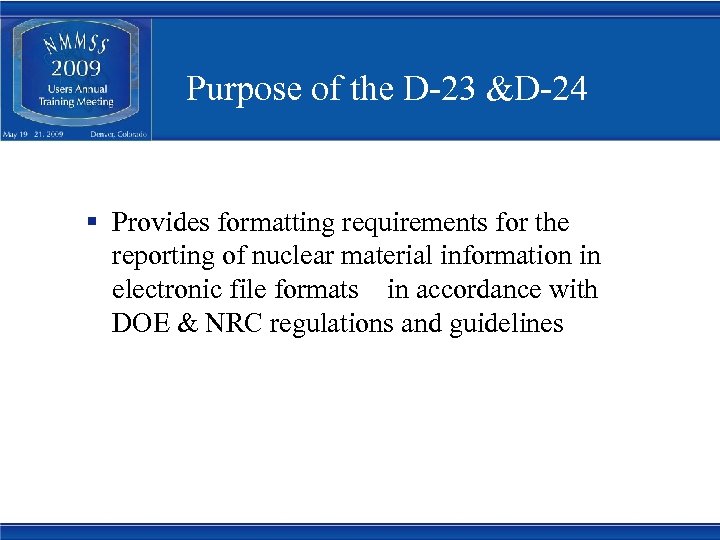 Purpose of the D-23 &D-24 § Provides formatting requirements for the reporting of nuclear