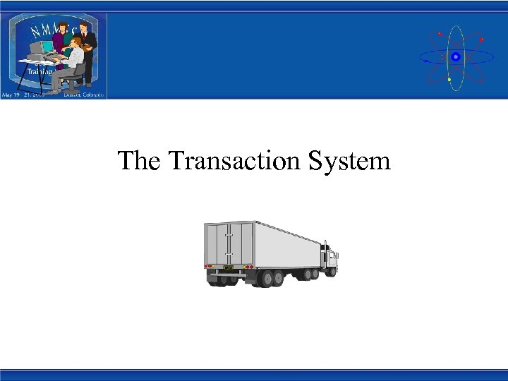 The Transaction System 