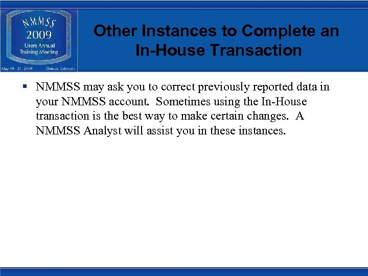 Other Instances to Complete an In-House Transaction § NMMSS may ask you to correct