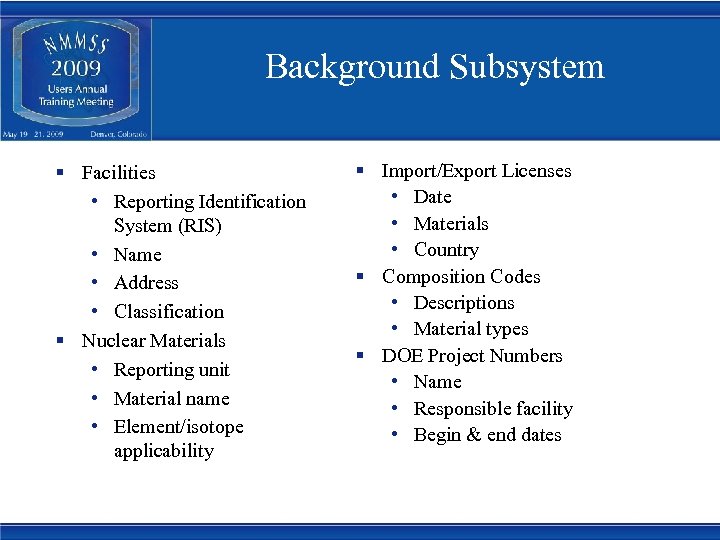 Background Subsystem § Facilities • Reporting Identification System (RIS) • Name • Address •