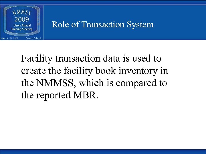 Role of Transaction System Facility transaction data is used to create the facility book