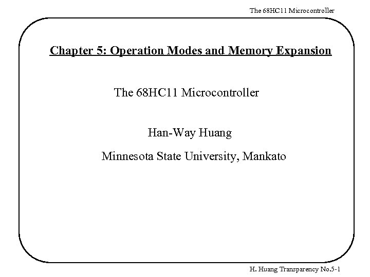 The 68 HC 11 Microcontroller Chapter 5: Operation Modes and Memory Expansion The 68