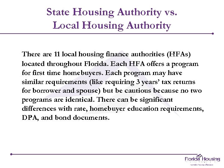 State Housing Authority vs. Local Housing Authority There are 11 local housing finance authorities