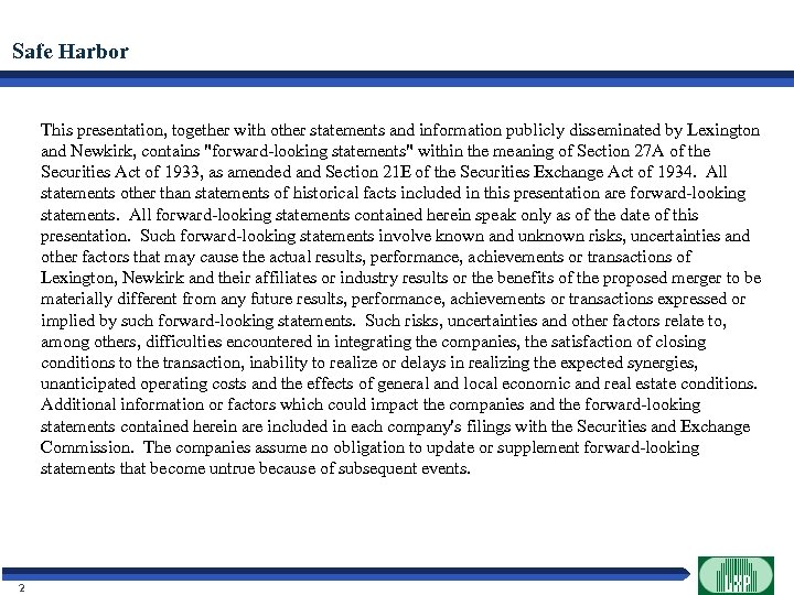 Safe Harbor This presentation, together with other statements and information publicly disseminated by Lexington