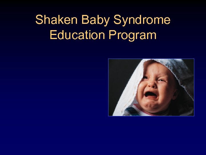 Shaken Baby Syndrome Education Program 